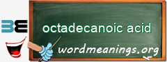 WordMeaning blackboard for octadecanoic acid